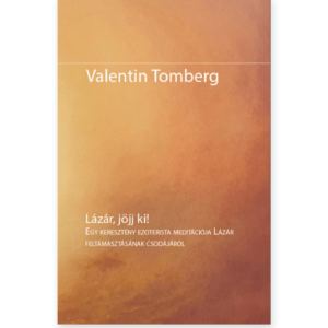 Valentin Tomberg: Lázár, jöjj ki!