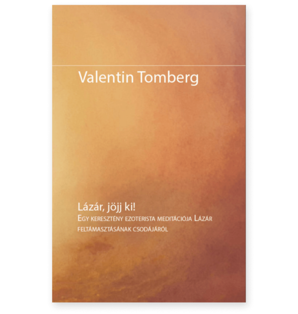 Valentin Tomberg: Lázár, jöjj ki!